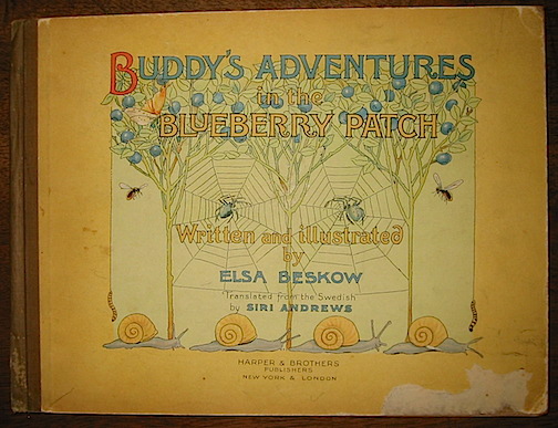 Elsa Beskow Buddy's adventures in the blueberry patch. Written and illustrated by Elsa Beskow. Translated from the Swedish by Siri Andrews s.d. (1931) New York & London Harper & Brothers Publishers